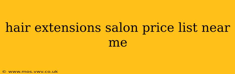 hair extensions salon price list near me