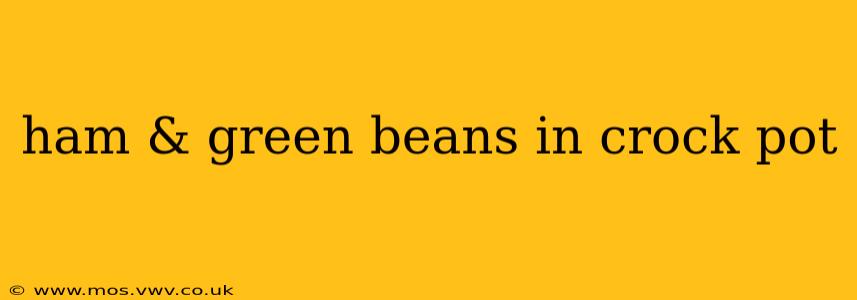 ham & green beans in crock pot
