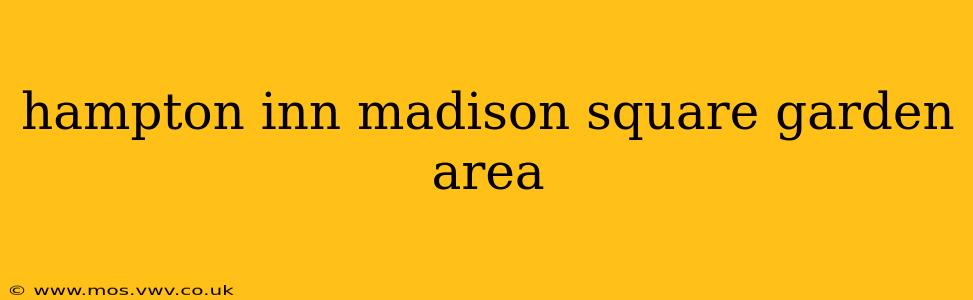 hampton inn madison square garden area