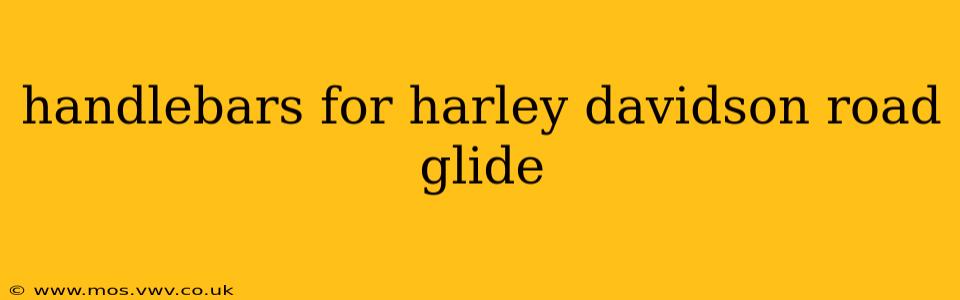 handlebars for harley davidson road glide
