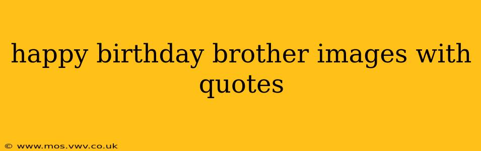 happy birthday brother images with quotes