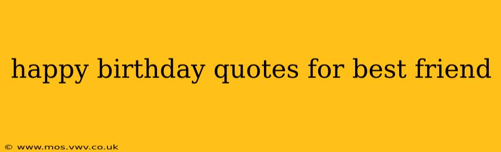 happy birthday quotes for best friend