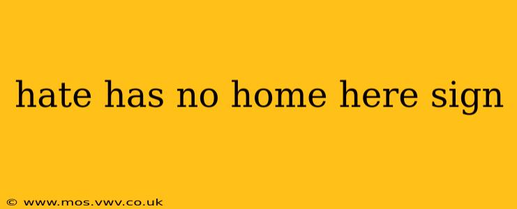 hate has no home here sign