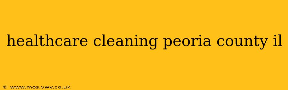healthcare cleaning peoria county il