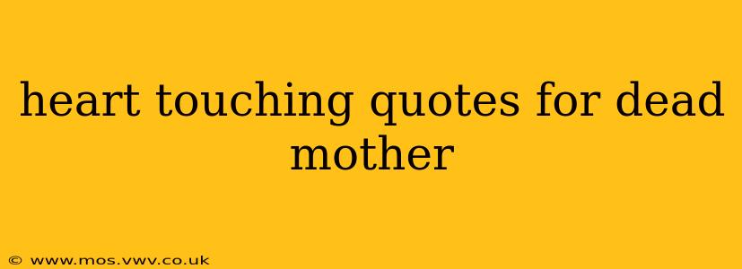 heart touching quotes for dead mother