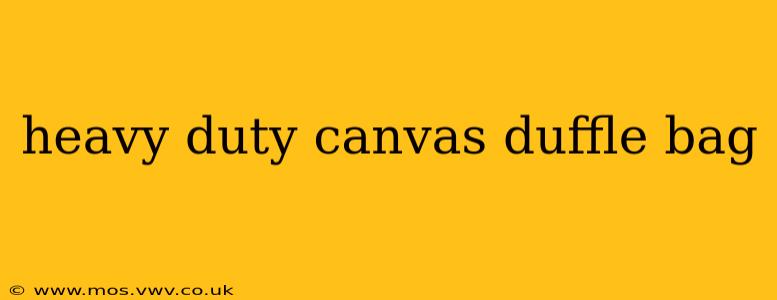heavy duty canvas duffle bag