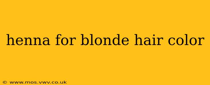 henna for blonde hair color
