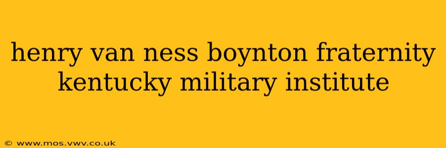 henry van ness boynton fraternity kentucky military institute