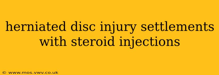 herniated disc injury settlements with steroid injections