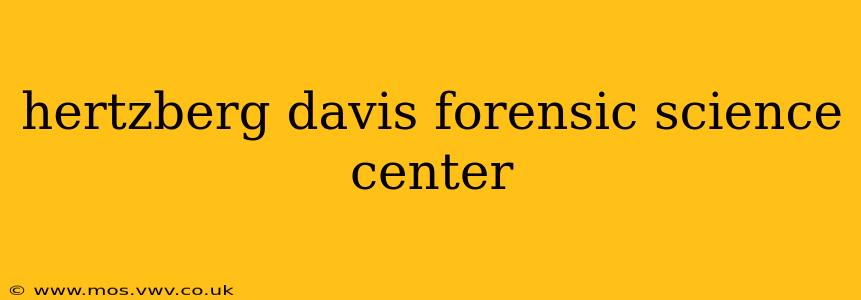 hertzberg davis forensic science center
