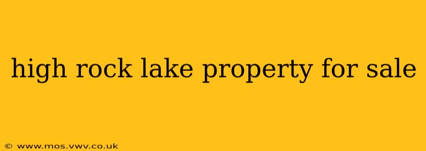 high rock lake property for sale