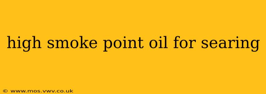 high smoke point oil for searing