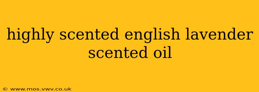 highly scented english lavender scented oil