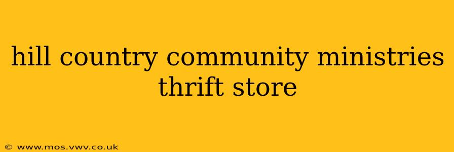 hill country community ministries thrift store