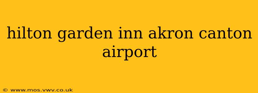 hilton garden inn akron canton airport