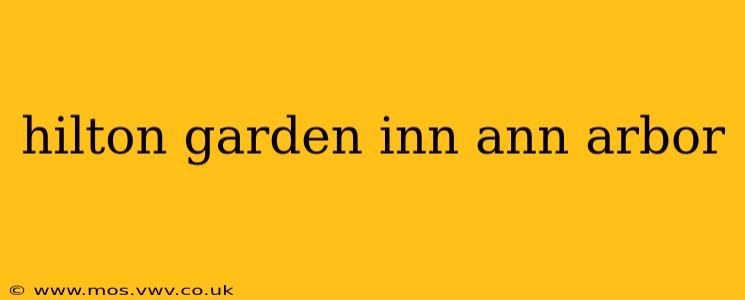 hilton garden inn ann arbor