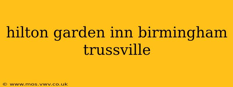 hilton garden inn birmingham trussville