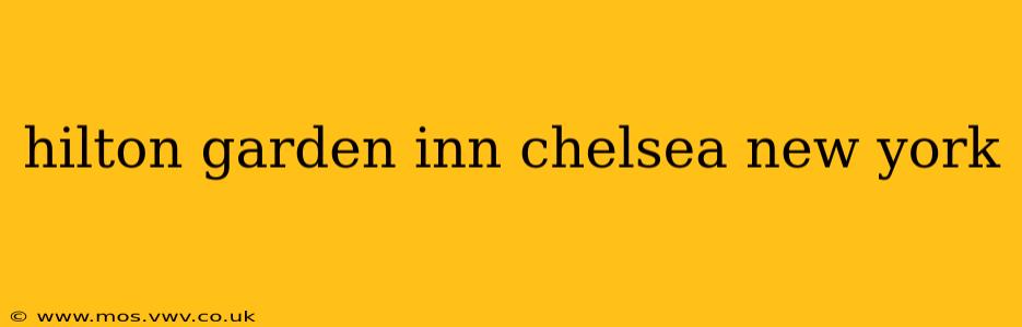 hilton garden inn chelsea new york