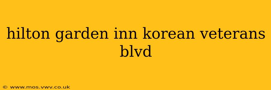 hilton garden inn korean veterans blvd