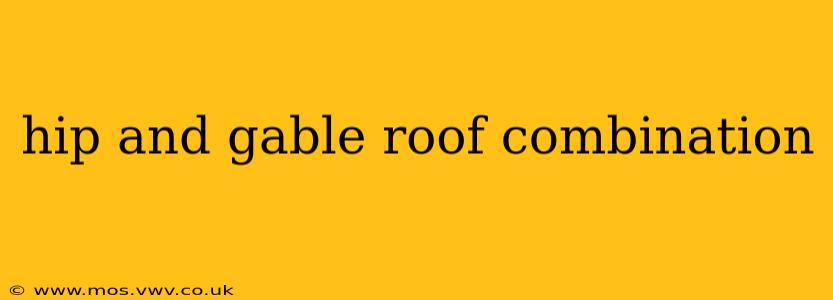 hip and gable roof combination