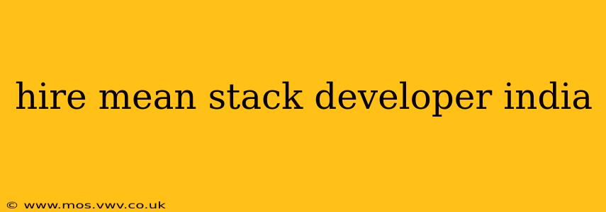 hire mean stack developer india