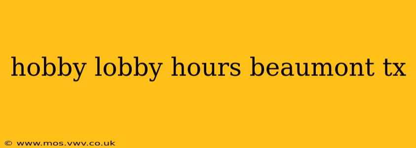 hobby lobby hours beaumont tx