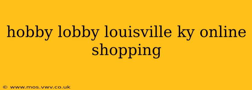 hobby lobby louisville ky online shopping