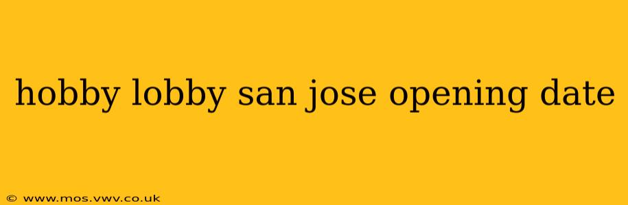 hobby lobby san jose opening date