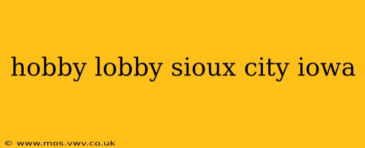 hobby lobby sioux city iowa