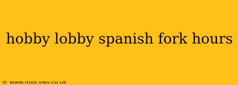 hobby lobby spanish fork hours