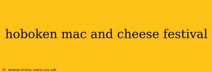 hoboken mac and cheese festival