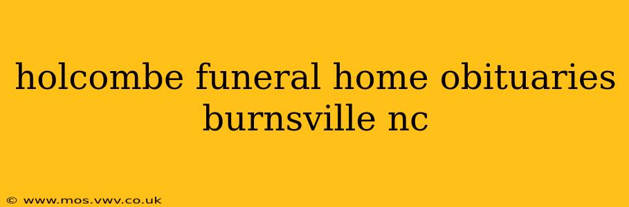 holcombe funeral home obituaries burnsville nc