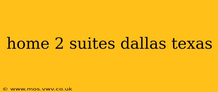 home 2 suites dallas texas