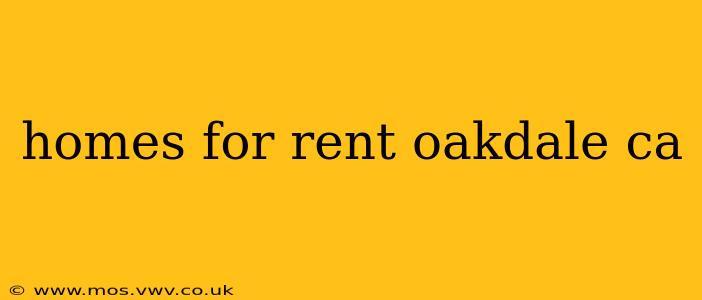 homes for rent oakdale ca