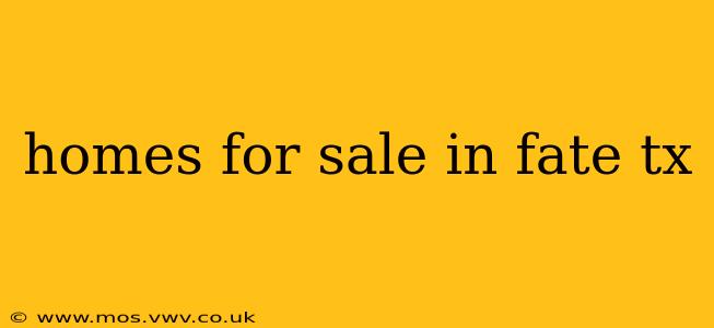 homes for sale in fate tx