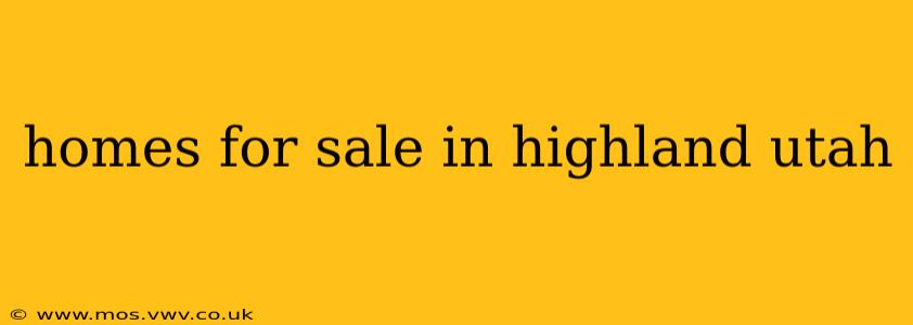 homes for sale in highland utah
