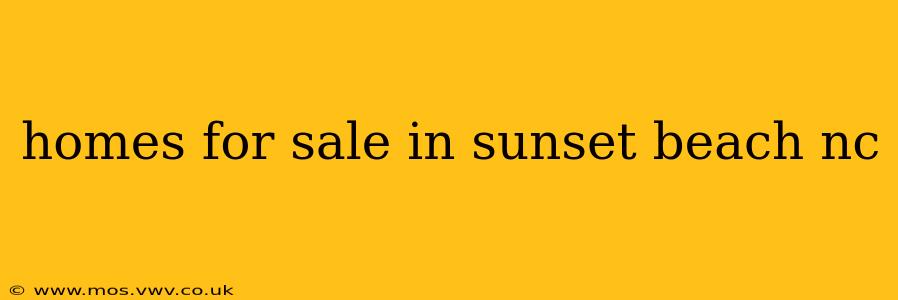 homes for sale in sunset beach nc