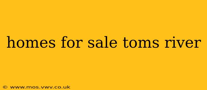 homes for sale toms river