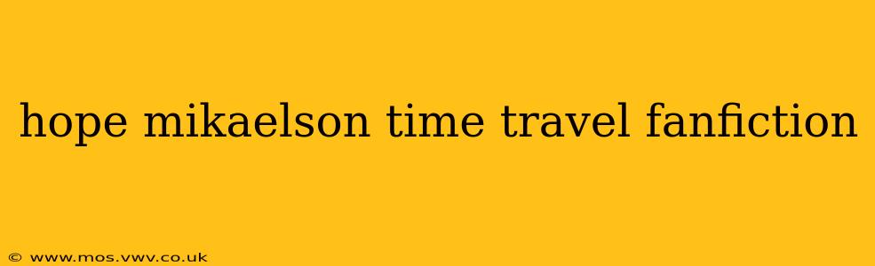 hope mikaelson time travel fanfiction