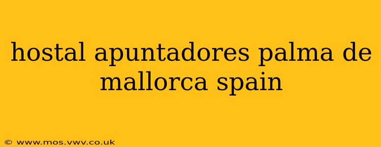 hostal apuntadores palma de mallorca spain