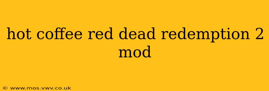 hot coffee red dead redemption 2 mod