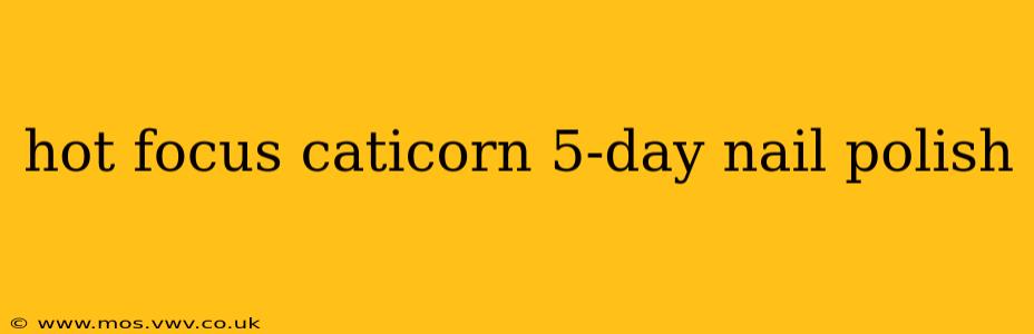 hot focus caticorn 5-day nail polish