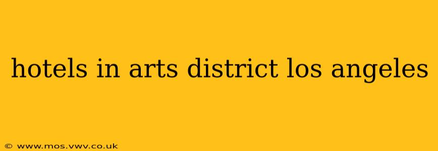 hotels in arts district los angeles