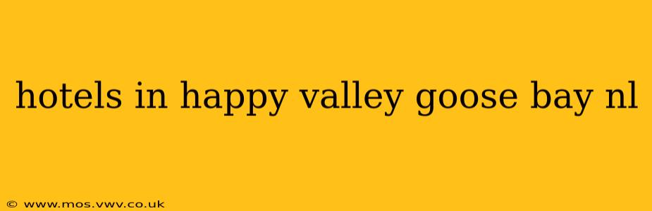 hotels in happy valley goose bay nl