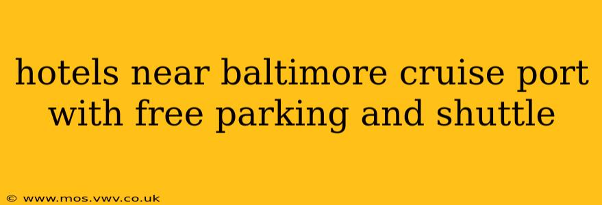 hotels near baltimore cruise port with free parking and shuttle