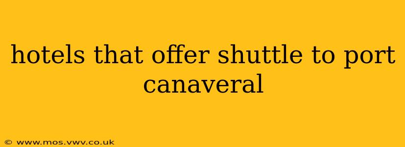 hotels that offer shuttle to port canaveral