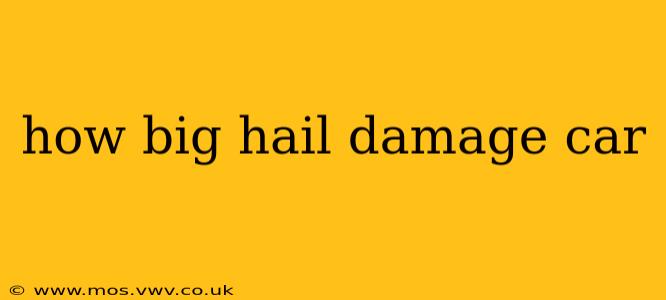 how big hail damage car