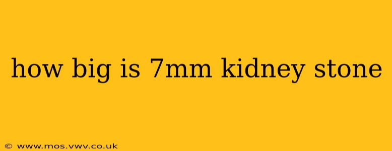 how big is 7mm kidney stone