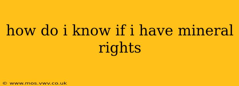 how do i know if i have mineral rights