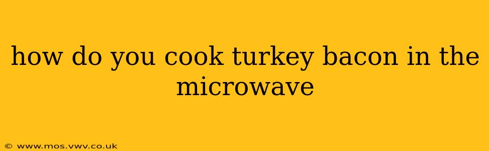 how do you cook turkey bacon in the microwave